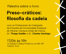 MIS-PR promove palestra sobre liberdade, dignidade e humanidade no contexto do encarceramento. Ação faz parte do Projeto Cárcere Foto: Divulgação MIS-PR